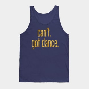 Can’t. Got Dance. Tank Top